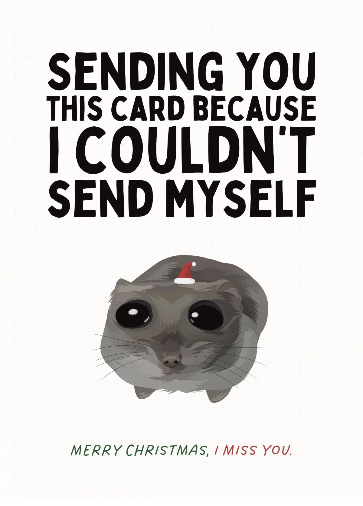 Funny Long Distance Christmas Card - Sad Hamster - I Miss You