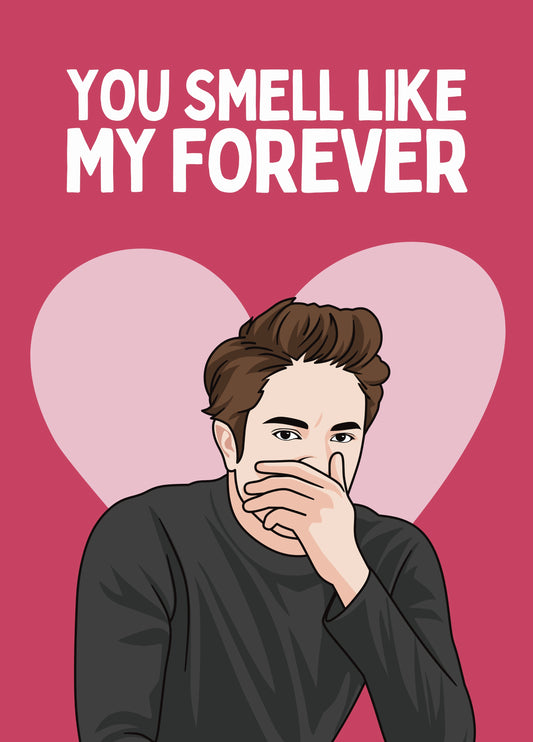 Smell Like My Forever - Edward Cullen Card