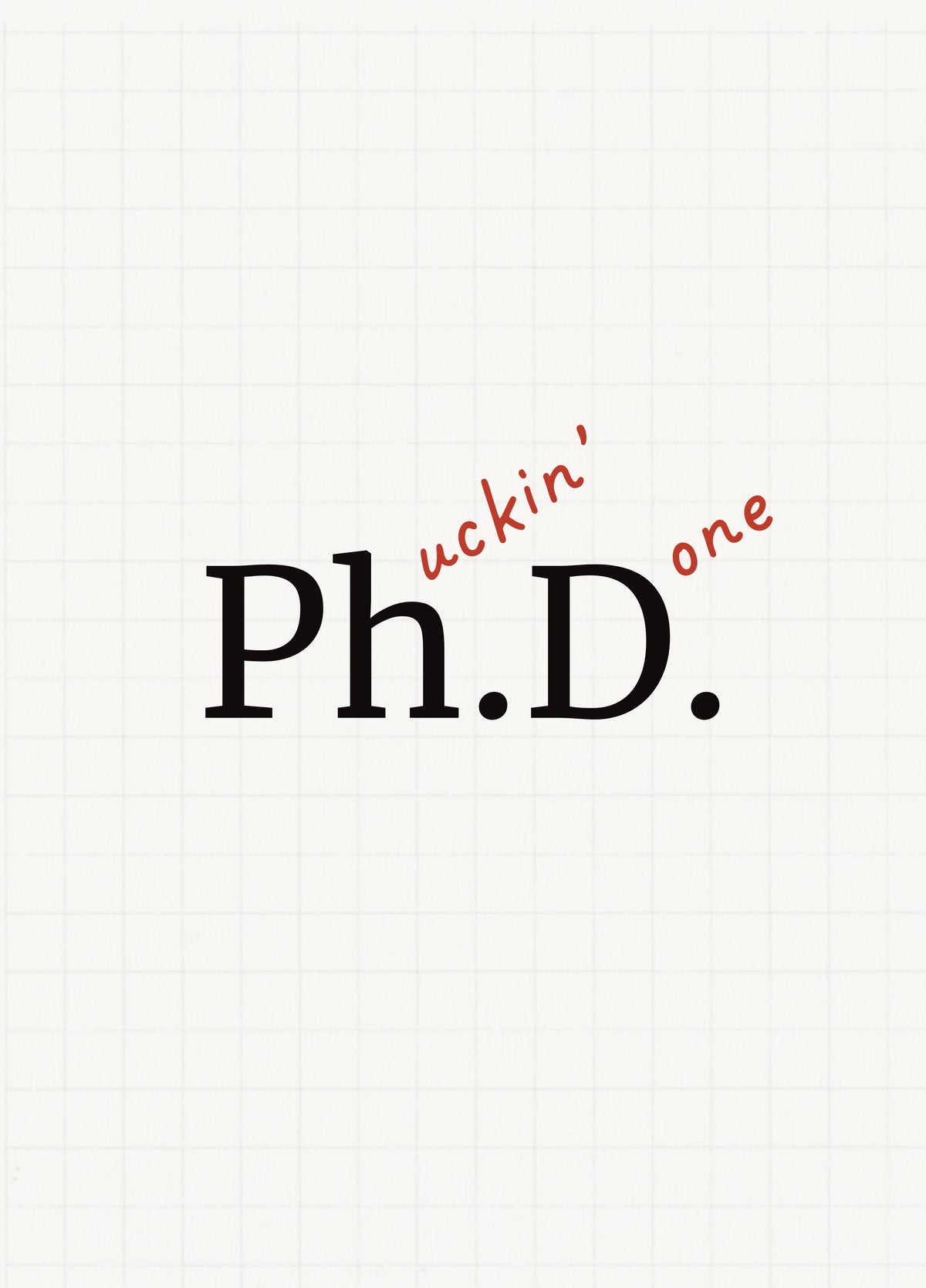 Funny PhD Graduation Card - Phuckin' Done