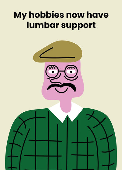 My Hobbies Now Have Lumbar Support. Happy Birthday!