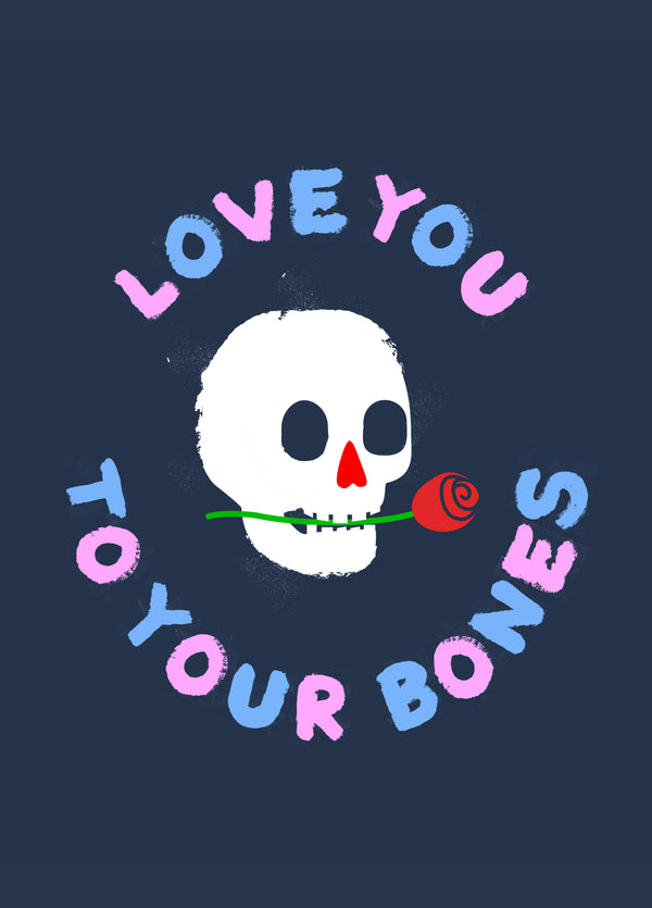 Love You To Your Bones Card