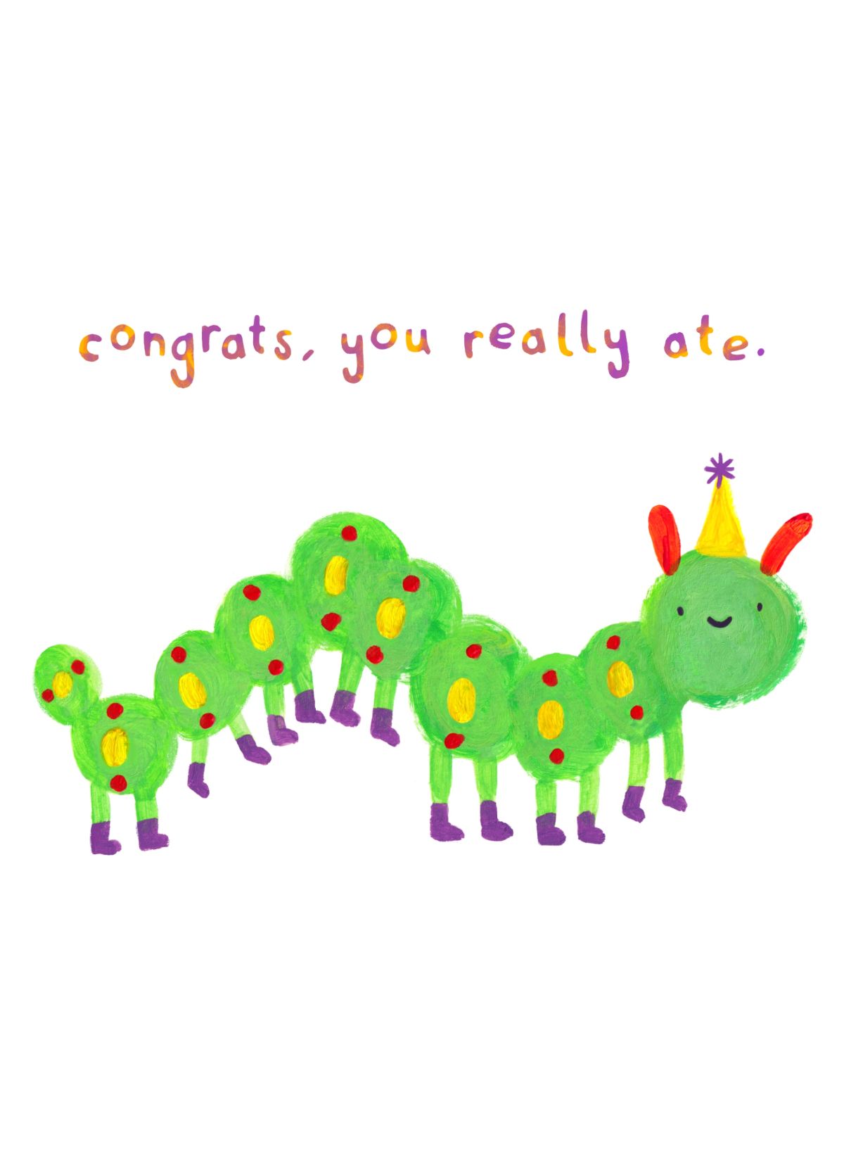 Congrats, You Really Ate Caterpillar Card