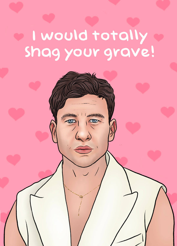 I'd Shag Your Grave Card