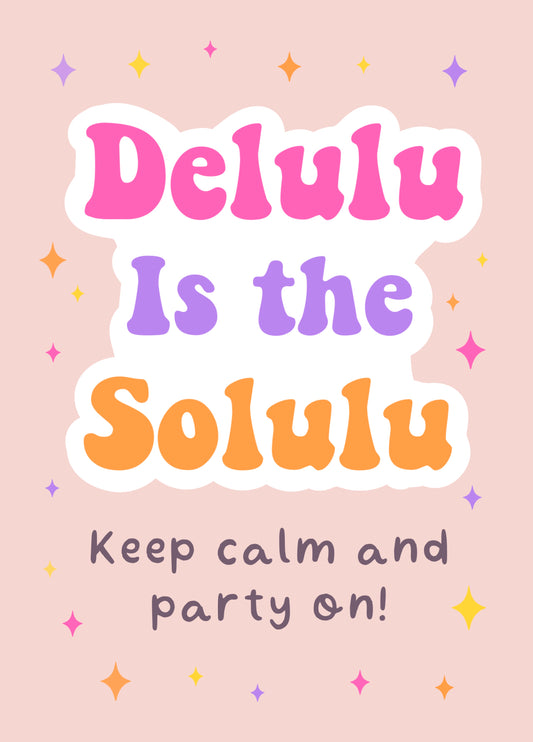 Delulu Is The Solulu â€” Funny Birthday Card Design