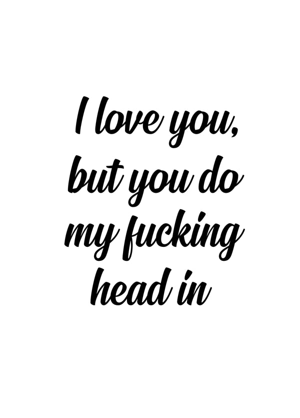 Do My Fucking Head In Card