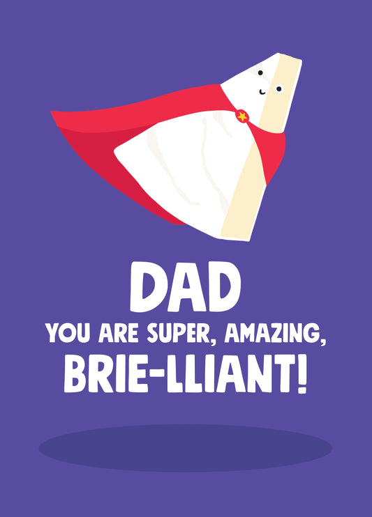 Dad You Are Brie-lliant – Funny Father's Day Card