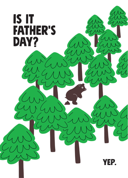 Is It Father’s Day? Yep. – Funny Father's Day Card
