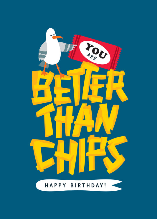 You Are Better Than Chips Seagull Funny Birthday Card