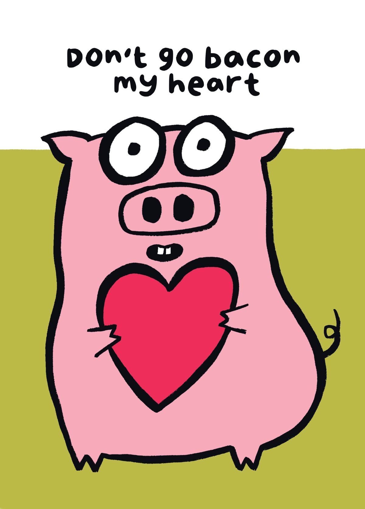 Don't Go Bacon My Heart