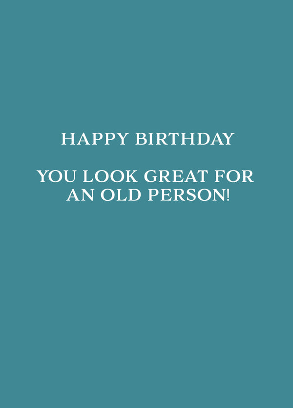 You Look Great For An Old Person Card