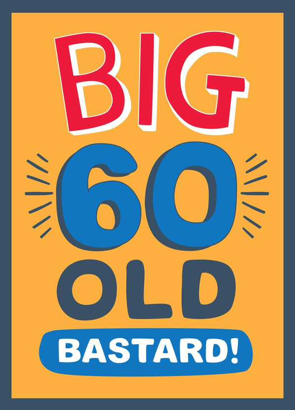 Big 60 Old Bastard! Card