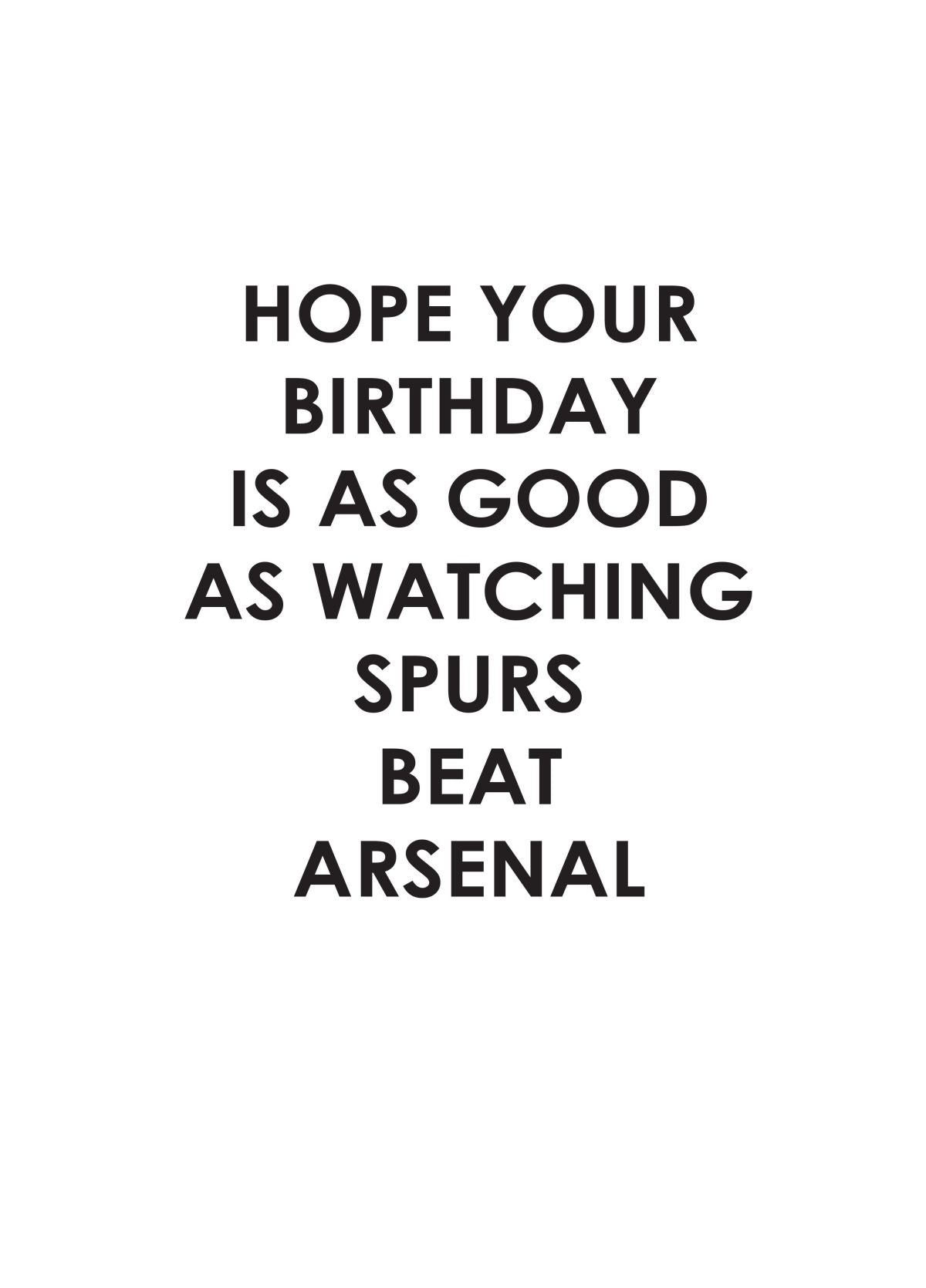 Hope Your Birthday Is As Good As Watching Spurs Beat Arsenal