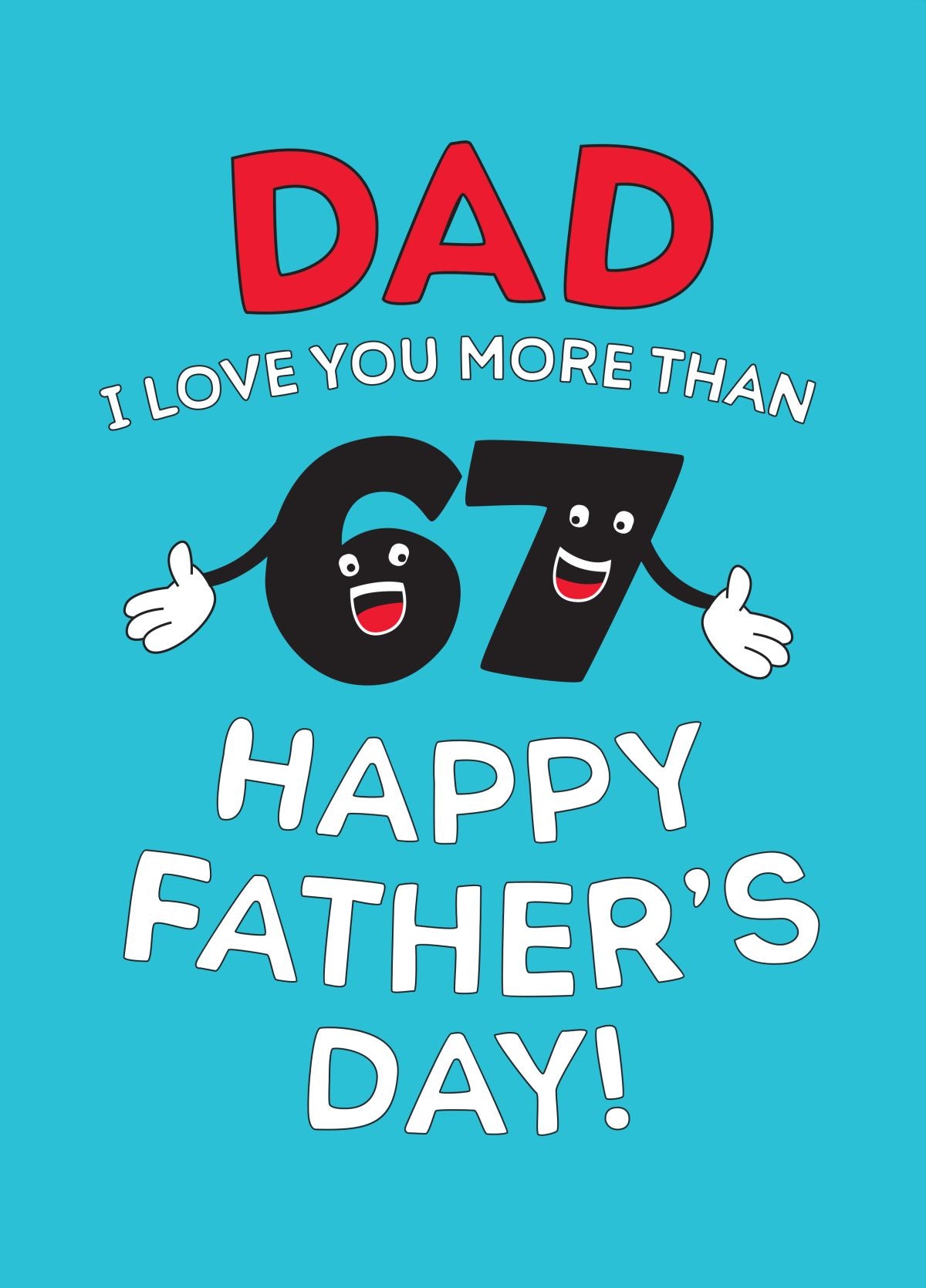 Dad I Love You More Than 6,7