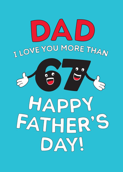 Dad I Love You More Than 6,7