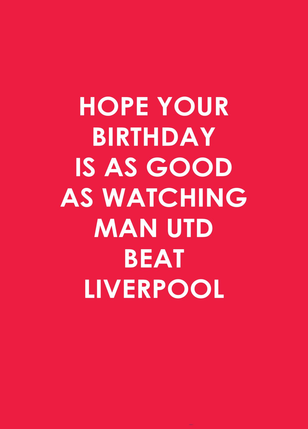 Hope Your Birthday Is As Good As Watching Man Utd Beat Liverpool