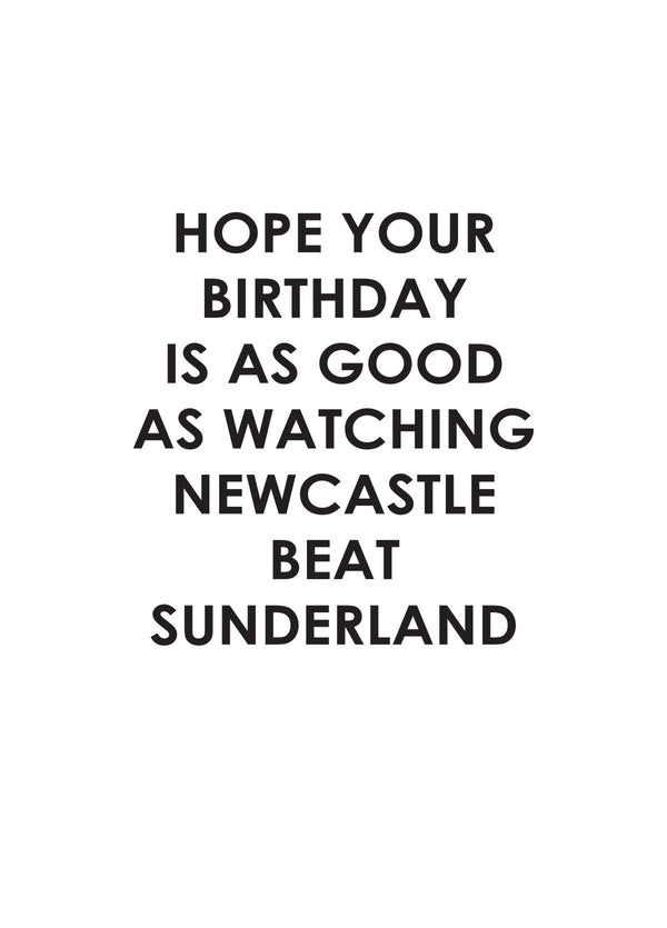 Hope Your Birthday Is As Good As Watching Newcastle Beat Sunderland