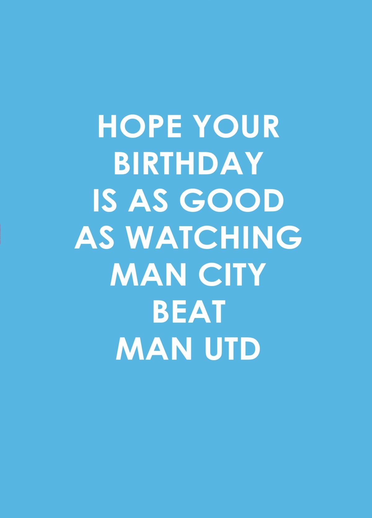 Hope Your Birthday Is As Good As Watching Man City Beat Man Utd
