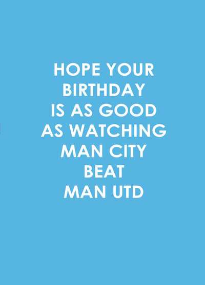 Hope Your Birthday Is As Good As Watching Man City Beat Man Utd