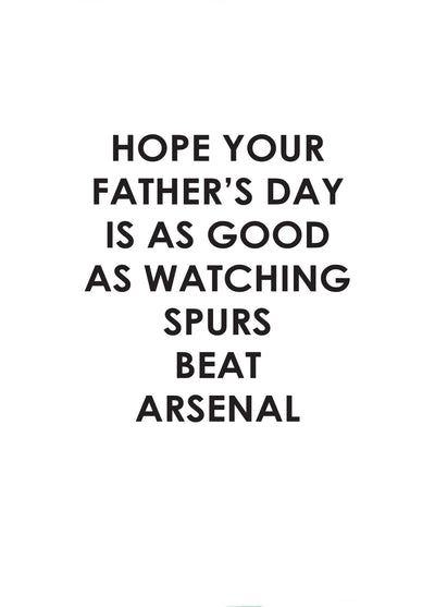 Hope Your Father's Day Is As Good As Watching Spurs Beat Arsenal