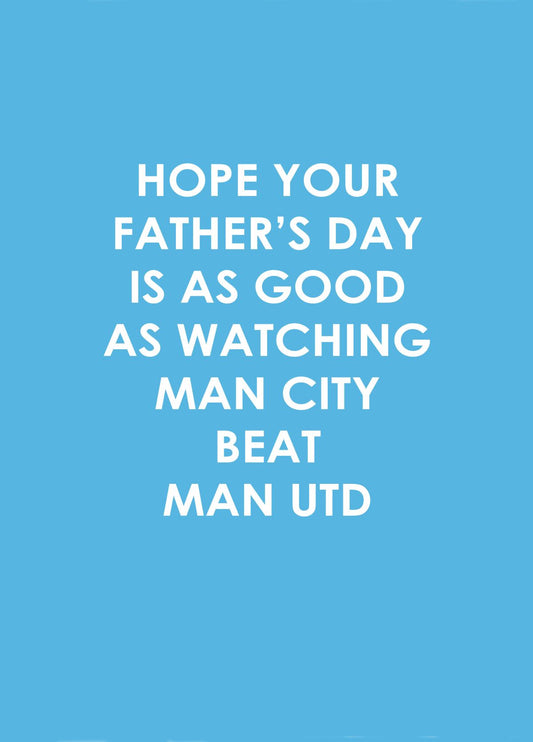 Hope Your Father's Day Is As Good As Man City Beat Man Utd