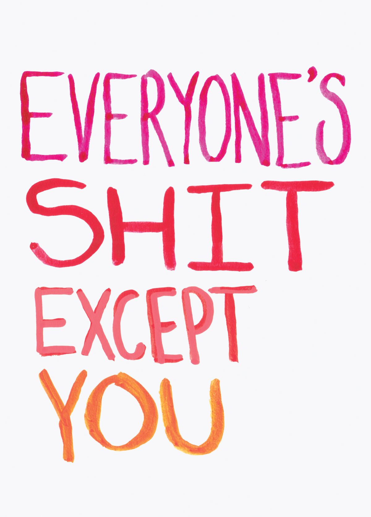 Everyone's Shit Except You