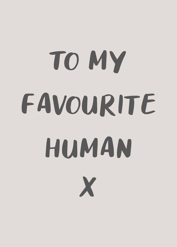 To My Favourite Human Card