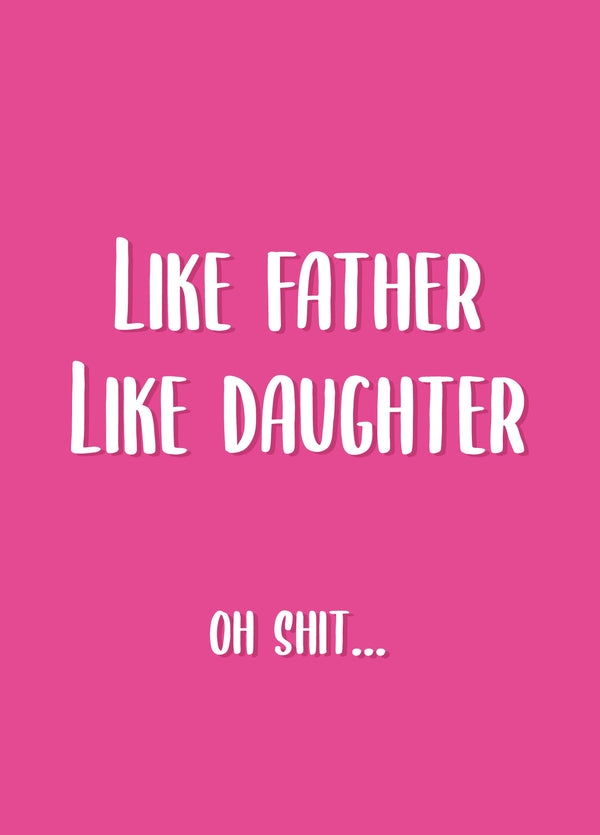 Like Father, Like Daughter Oh Shit Card