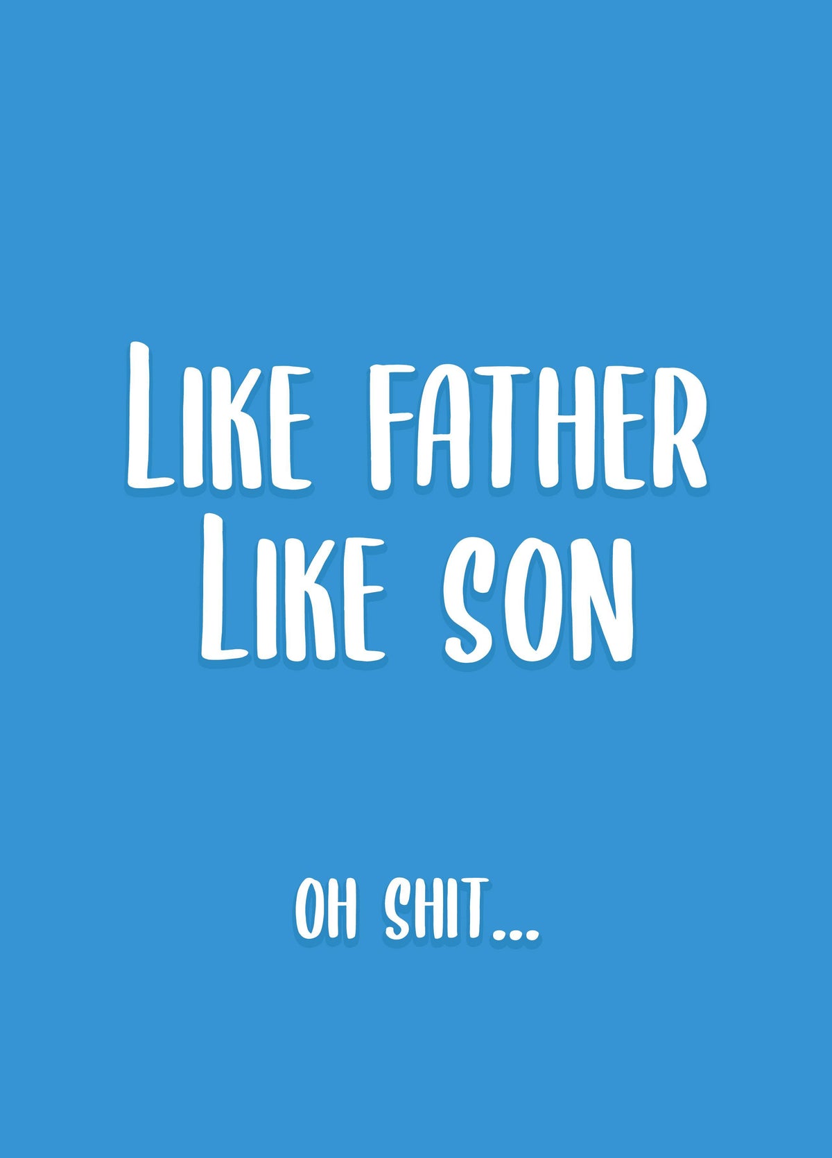 Like Father Like Son Oh Shit Card