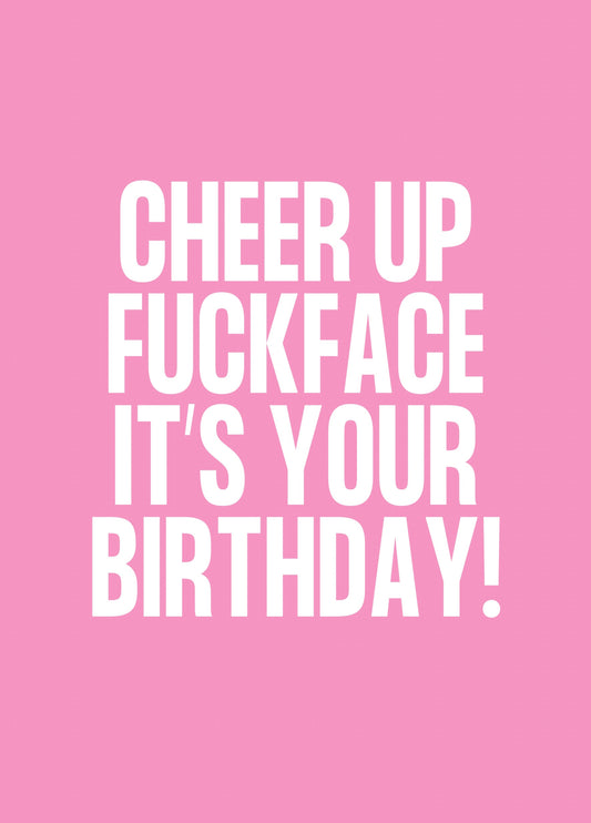 Cheer Up Fuck Face Card