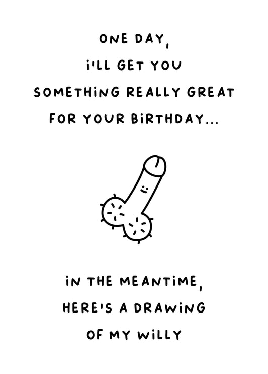 Something Really Great, Here's My Willy