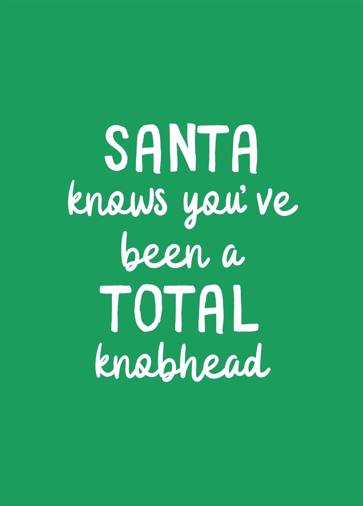 Santa Knows You've Been A Knob