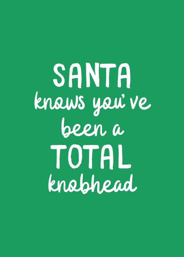 Santa Knows You've Been A Knob