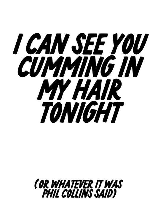 I Can See You Cumming In My Hair Tonight