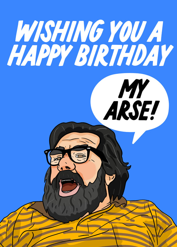 Jim Royle Birthday My Arse
