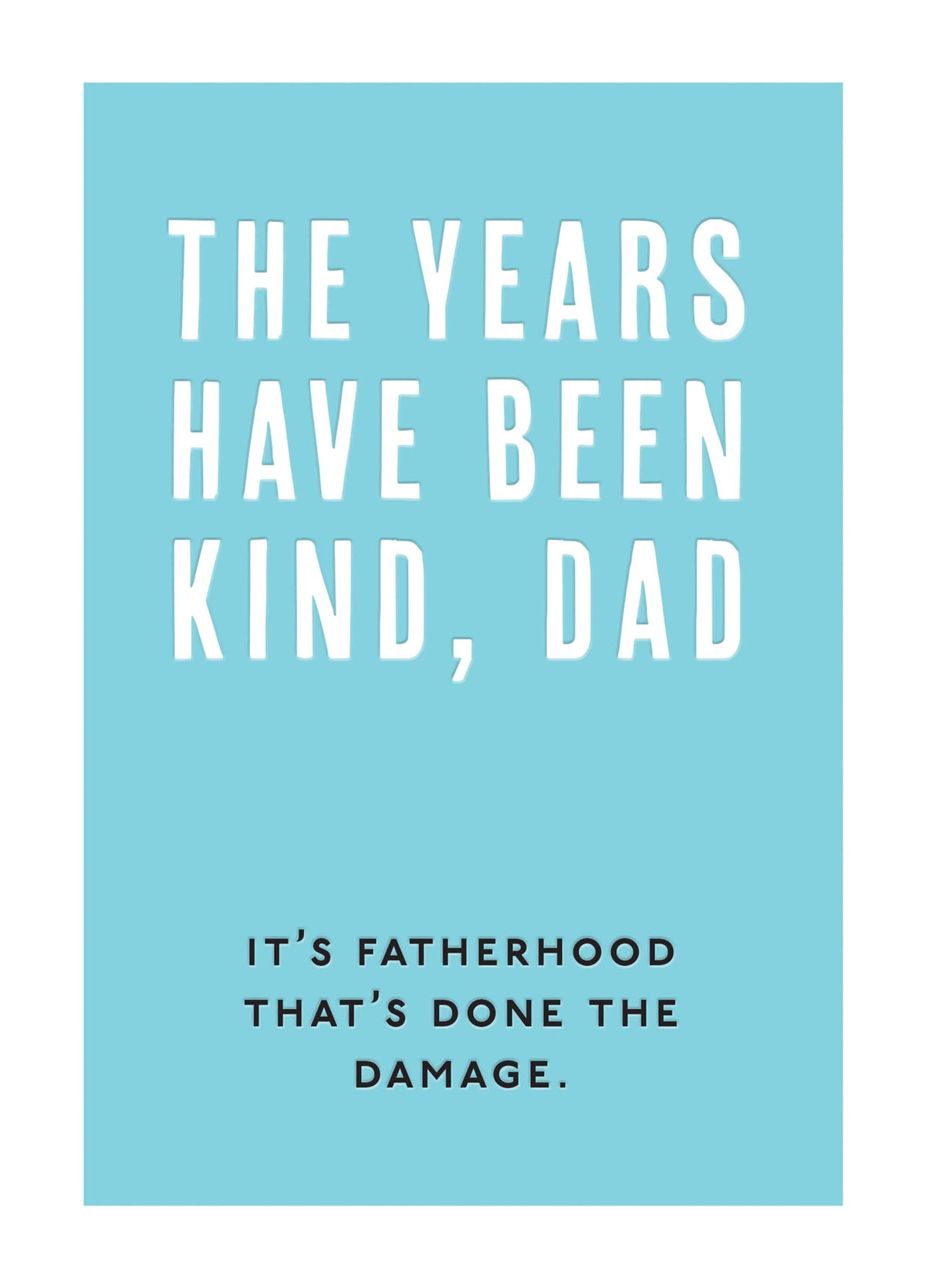 The Years Have Been Kind, Dad Card