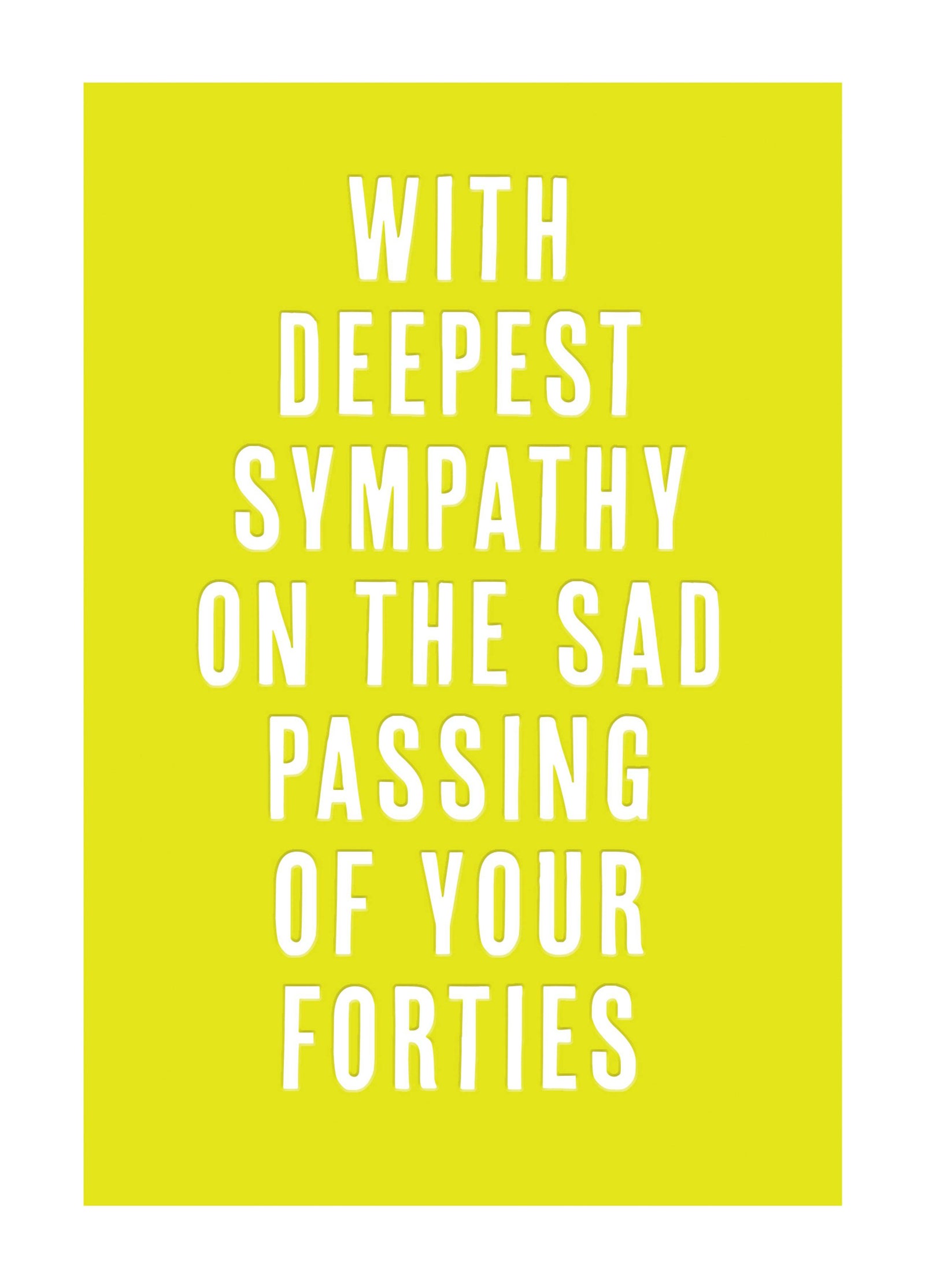 The Sad Passing Of Your Forties. Card