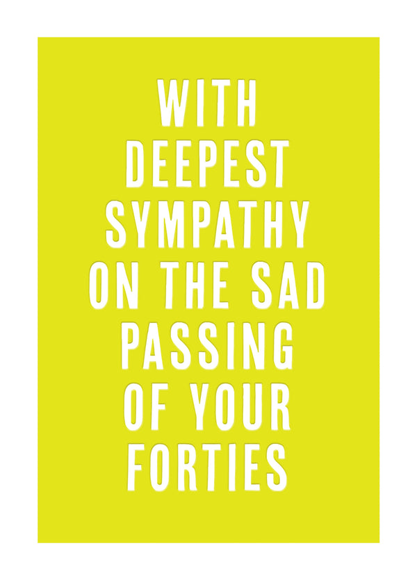 The Sad Passing Of Your Forties. Card