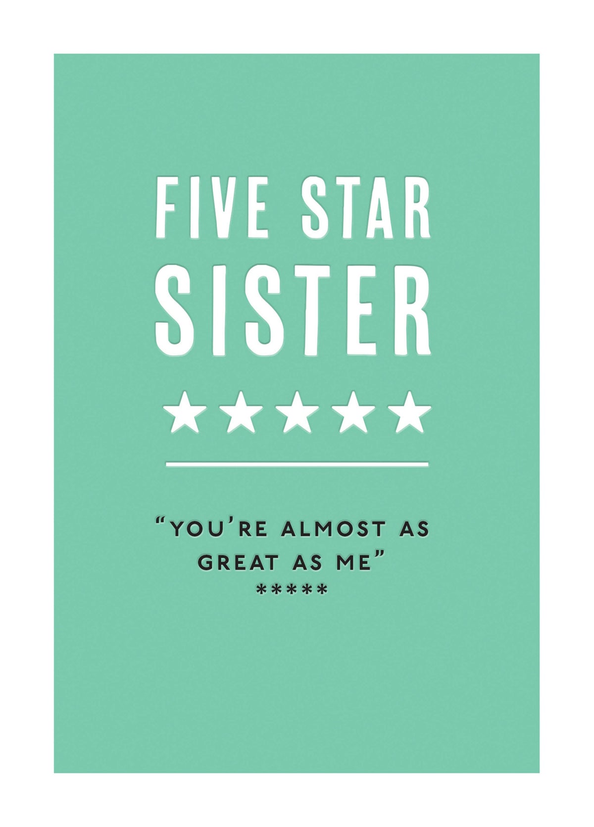 Five Star Sister Youre Almost As Great As Me Card