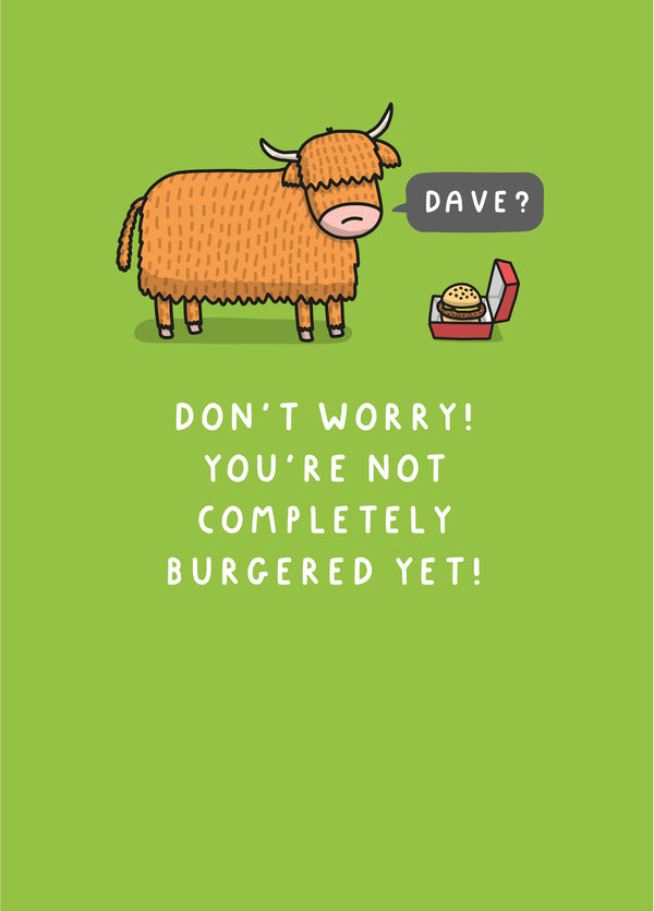 Don't Worry! You're Not Completely Burgered Yet Card