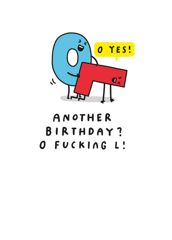 Another Birthday? O Fucking L! Card