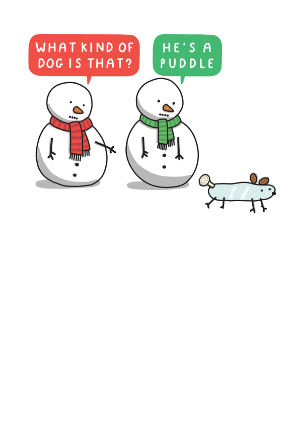 He's A Puddle.