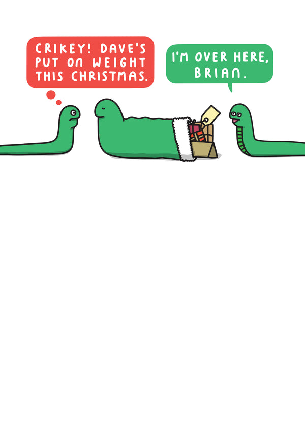 Crikey! Dave's Put On Weight This Christmas