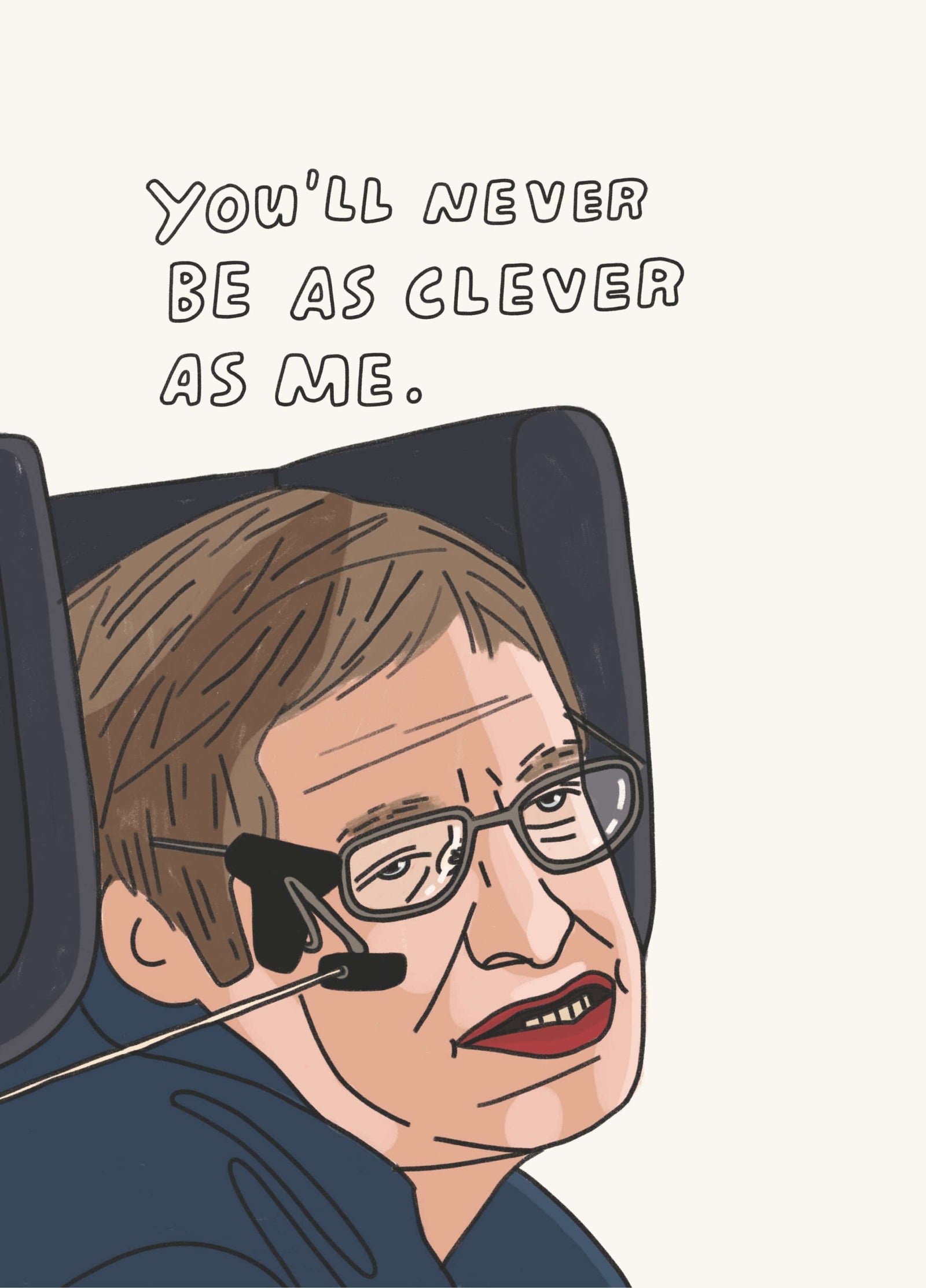 You'll Never Be As Clever As Me Card