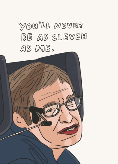 You'll Never Be As Clever As Me Card