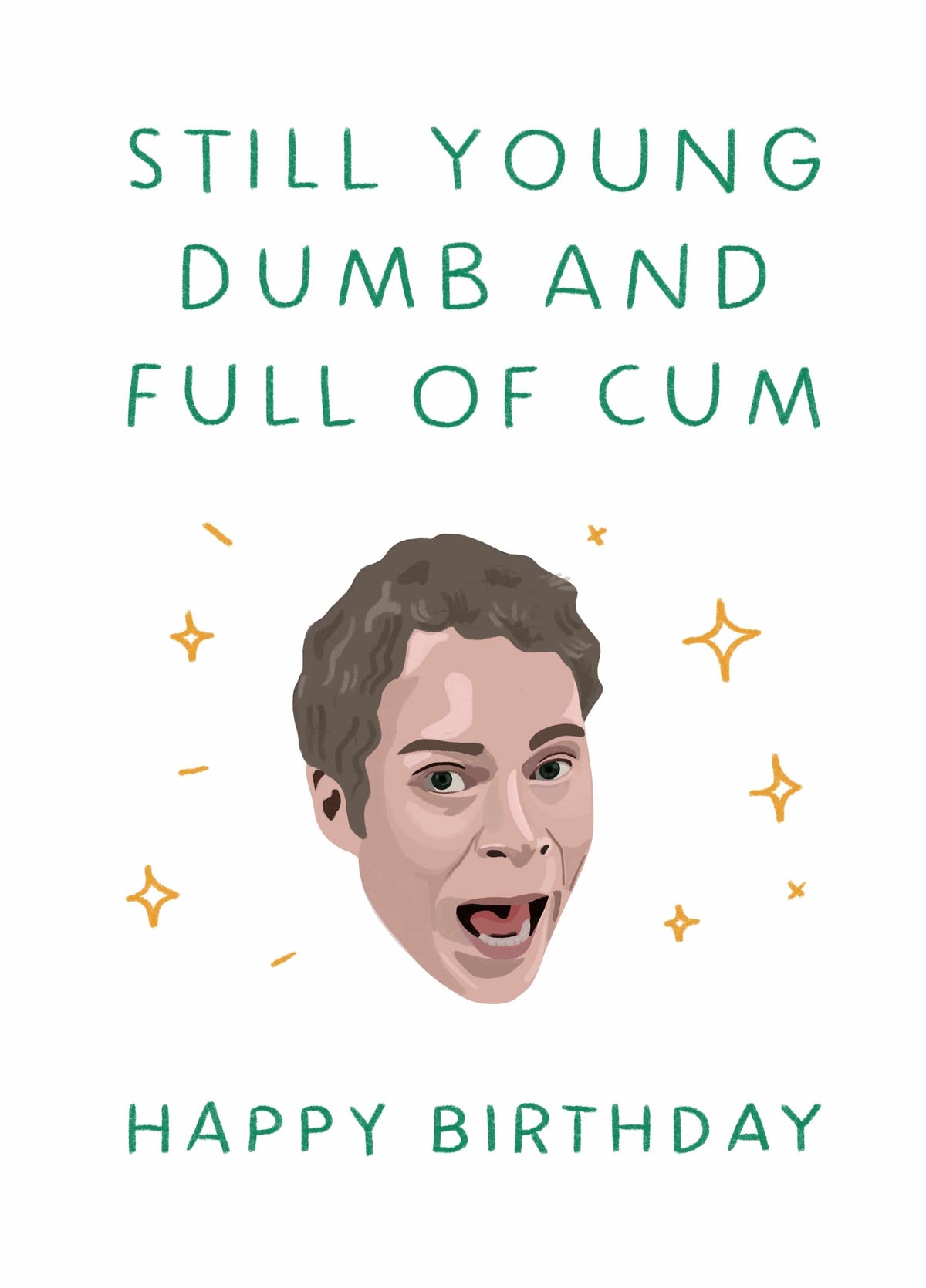 Young, Dumb And Full Of Cum! Card