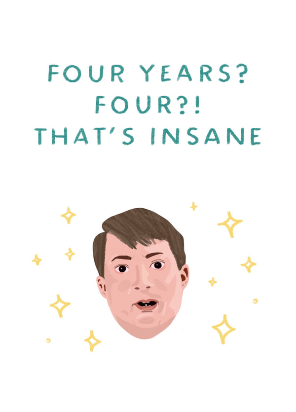 FOUR NAAN?! I Mean... YEARS!? Card