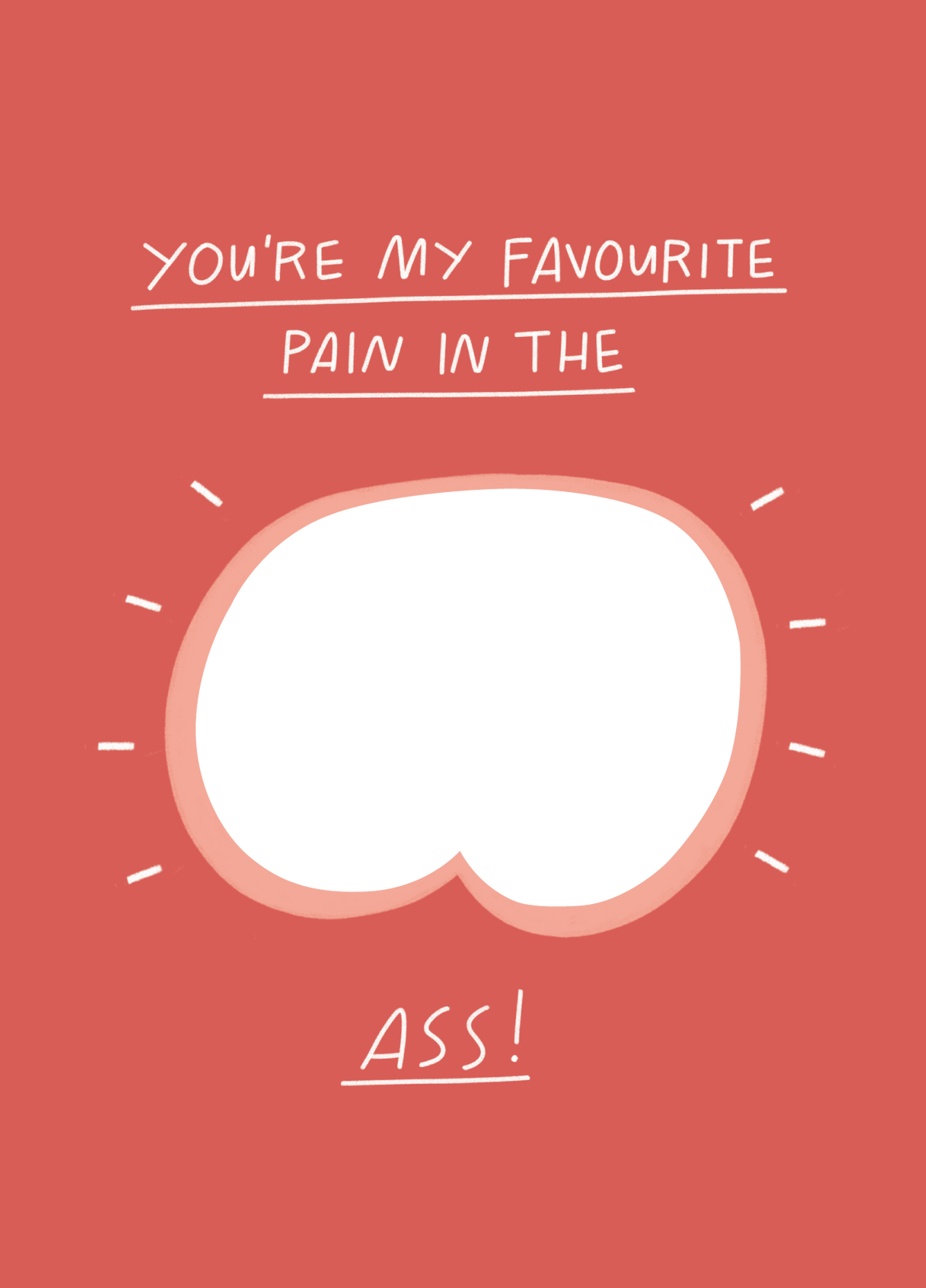 Favourite Pain In The Ass Photo Card