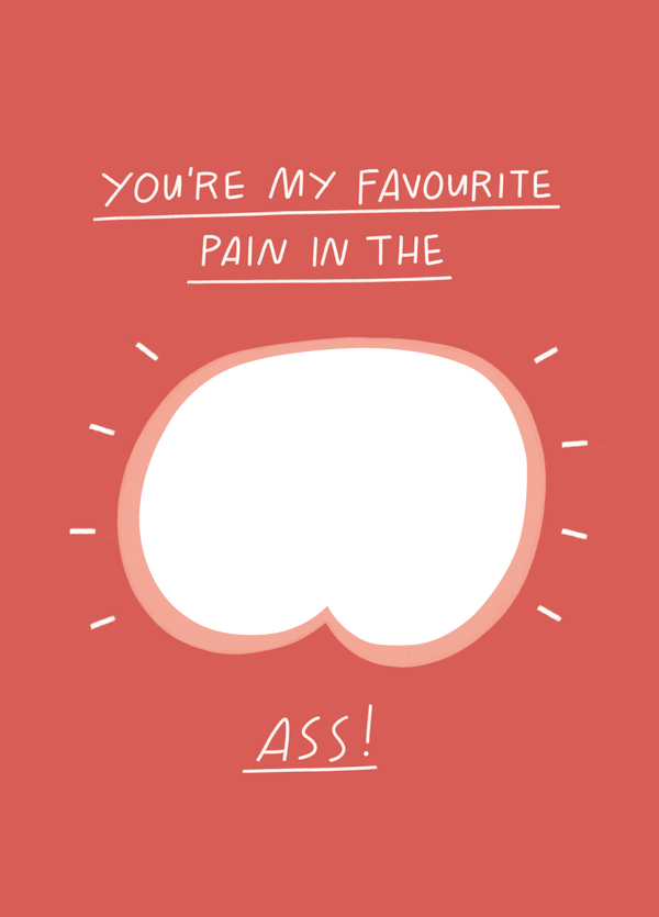 Favourite Pain In The Ass Photo Card