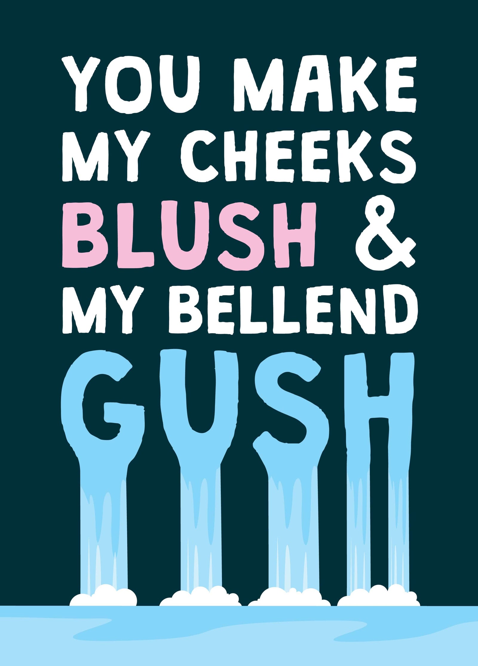 You Make My Bellend Gush