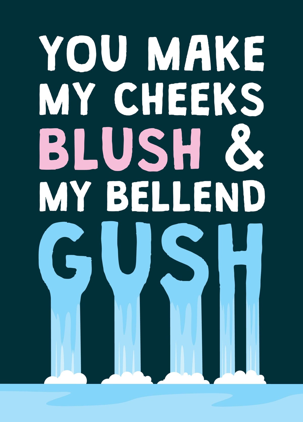 You Make My Bellend Gush